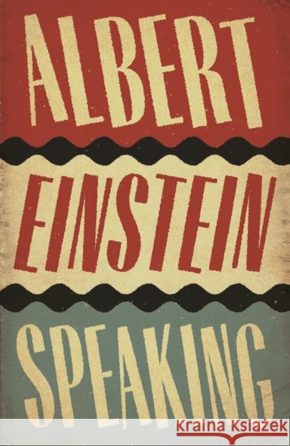 Albert Einstein Speaking R. J. Gadney 9781786890474 Canongate Books