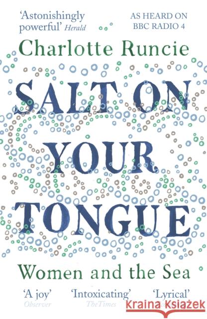Salt On Your Tongue: Women and the Sea Charlotte Runcie   9781786891211 Canongate Books