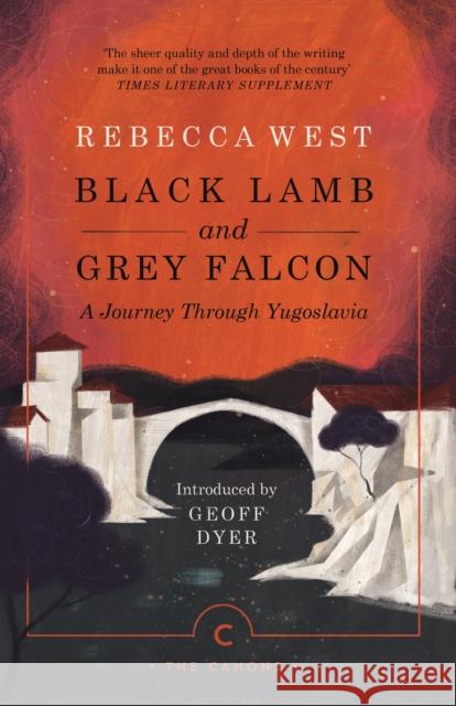 Black Lamb and Grey Falcon: A Journey Through Yugoslavia Rebecca West 9781786891631