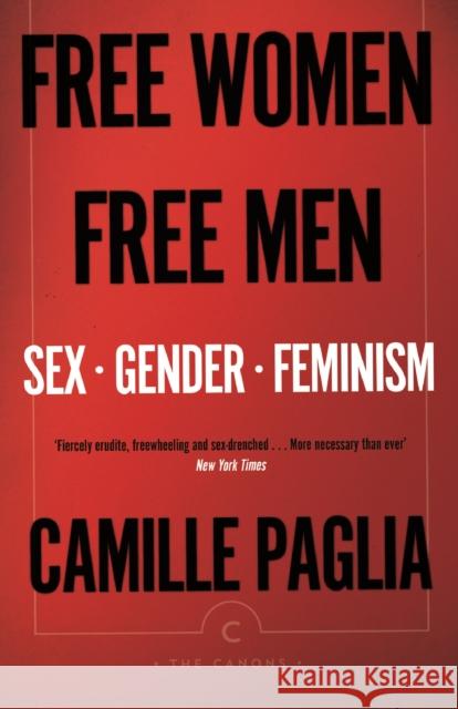 Free Women, Free Men: Sex, Gender, Feminism Paglia, Camille 9781786892188