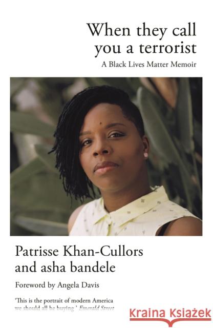 When They Call You a Terrorist: A Black Lives Matter Memoir asha bandele 9781786893055 Canongate Books