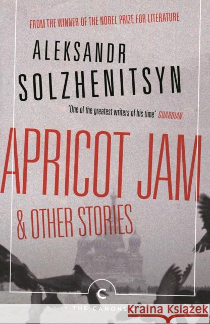 Apricot Jam and Other Stories Aleksandr Solzhenitsyn 9781786894236 Canongate Books Ltd