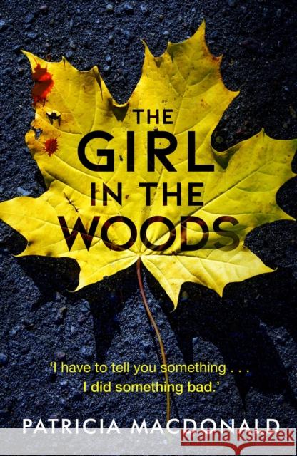 The Girl in the Woods Patricia MacDonald 9781786894885
