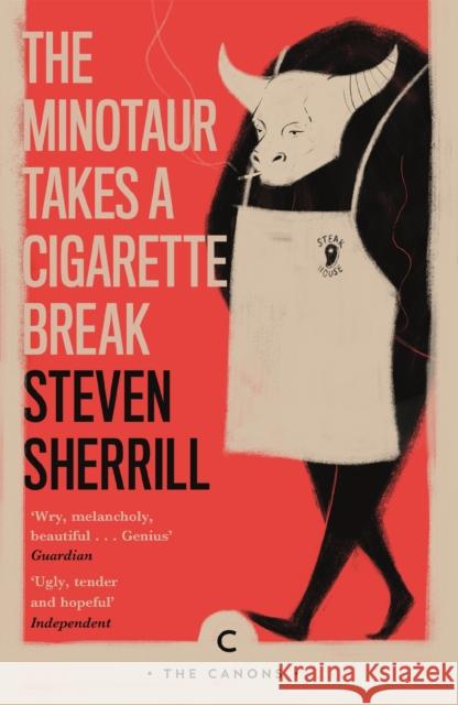 The Minotaur Takes A Cigarette Break Steven Sherrill 9781786896148