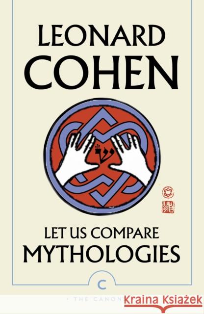 Let Us Compare Mythologies Leonard Cohen 9781786896889 Canongate Books