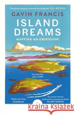Island Dreams: Mapping an Obsession Gavin Francis 9781786898203 Canongate Books
