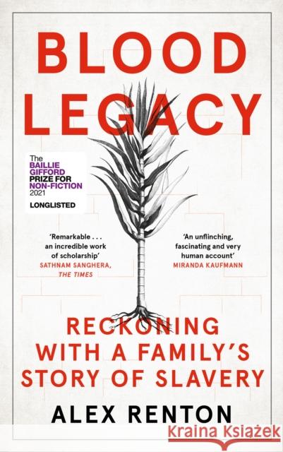 Blood Legacy: Reckoning With a Family’s Story of Slavery Alex Renton 9781786898869 Canongate Books