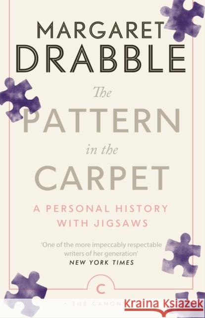 The Pattern in the Carpet: A Personal History with Jigsaws Margaret Drabble 9781786899712