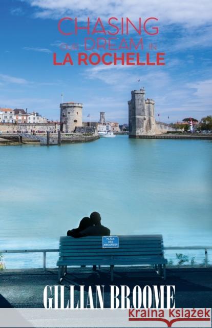 Chasing Our Dream in La Rochelle Gillian Broome 9781786930156