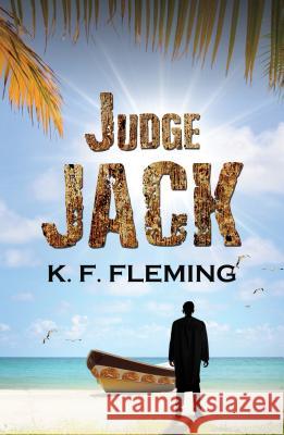 Judge Jack K. F. Fleming 9781786932327 Austin Macauley Publishers