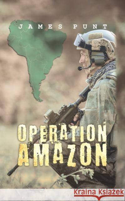 Operation Amazon James Punt 9781786935243