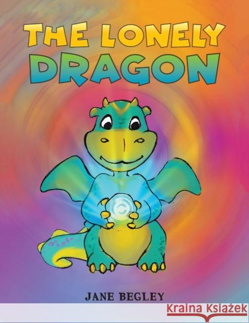 The Lonely Dragon Jane Begley 9781786937575