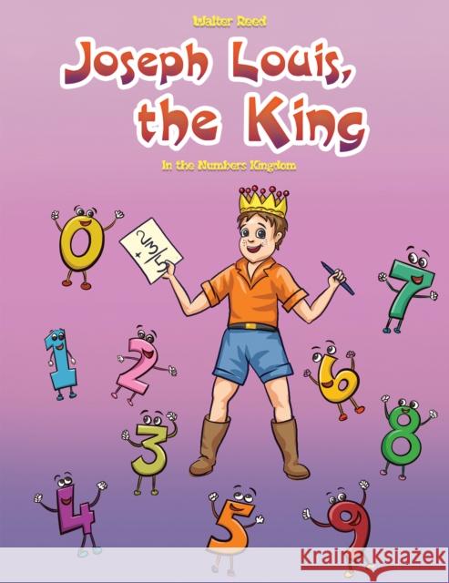 Joseph Louis, the King: In the Numbers Kingdom Walter Reed 9781786938435 Austin Macauley Publishers