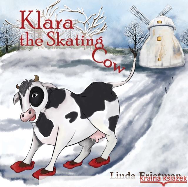 Klara the Skating Cow Linda Frietman 9781786939128 Austin Macauley Publishers