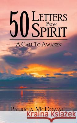 50 Letters from Spirit: A Call to Awaken Patricia McDowall 9781786939258