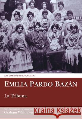 La Tribuna: Translated with Commentary Pardo Bazán, Emilia 9781786940254 Liverpool University Press