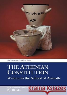 The Athenian Constitution: Written in the School of Aristotle Peter J. Rhodes 9781786940704 Liverpool University Press