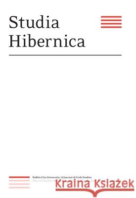 Studia Hibernica Vol. 44 William Murphy (Information Systems and Services, Dublin City University (Ireland)), Professor Ciarán Mac Murchaidh 9781786941183 Liverpool University Press
