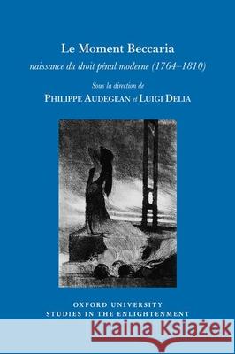 Le Moment Beccaria: Naissance Du Droit P Philippe Audegean Luigi Delia 9781786941381 Voltaire Foundation in Association with Liver