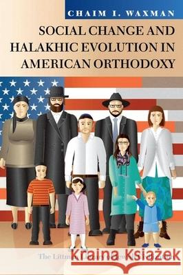 Social Change and Halakhic Evolution in American Orthodoxy Chaim I. Waxman 9781786941640 Littman Library of Jewish Civilization in Ass