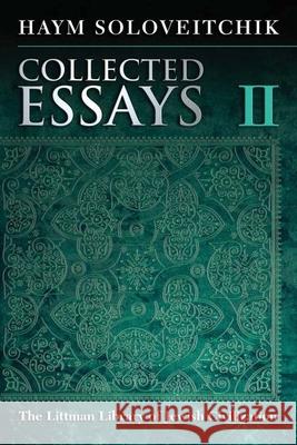 Collected Essays: Volume II Haym Soloveitchik 9781786941664 Littman Library of Jewish Civilization in Ass