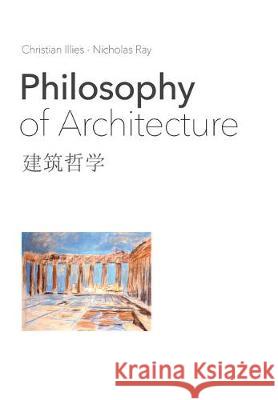 Philosophy of Architecture Christian Illies, Nicholas Ray, Lina Tao 9781786941695 Liverpool University Press