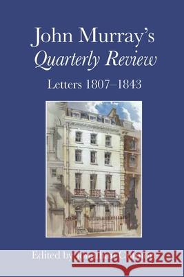 John Murray's Quarterly Review: Letters 1807-1843 Jonathan Cutmore 9781786941909