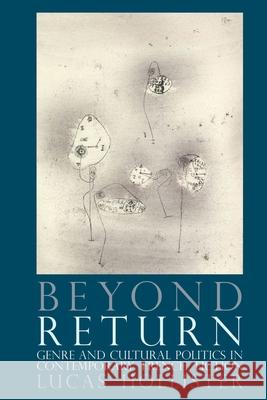 Beyond Return: Genre and Cultural Politics in Contemporary French Fiction Lucas Hollister 9781786942180 Liverpool University Press