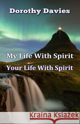 My Life In Spirit, Your Life In Spirit Dorothy Davies 9781786951151 Fiction4all