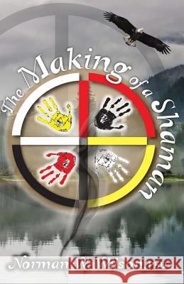 The Making of a Shaman Norman W. Wilson   9781786951533 Zadkiel Publishing