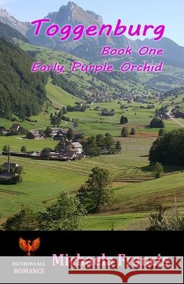 Toggenburg - Book 1: Early Purple Orchid Michaela Francis 9781786951595 Fiction4all