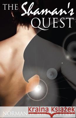 The Shaman's Quest Norman W. Wilson   9781786951694 Zadkiel Publishing