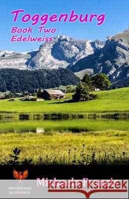 Toggenburg - Book 2 - Edelweiss Francis, Michaela 9781786951724 Fiction4all