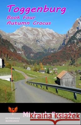 Toggenburg - Book 4: Autumn Crocus Michaela Francis 9781786951854 Fiction4all