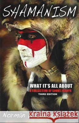 Shamanism - What It's All About Norman W. Wilson 9781786951953 Fiction4all