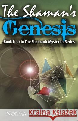 The Shaman's Genesis Norman W. Wislon 9781786952097 Fiction4all