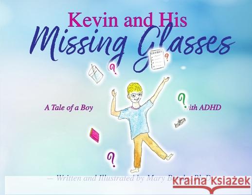 Kevin And His Missing Glasses: A Tale of a Boy with ADHD Benda, Mary 9781786952387