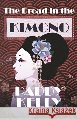 The Broad In The Kimono Paddy Kelly 9781786953070 Fiction4all