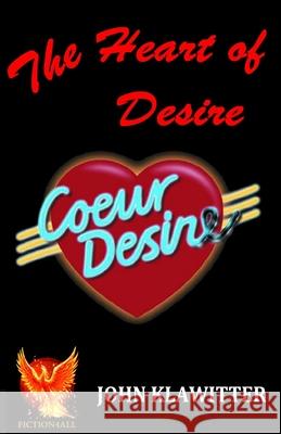 The Heart Of Desire John Klawitter 9781786953377 Fiction4all