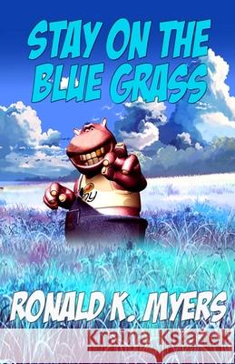 Stay On The Blue Grass Ronald K Myers 9781786953742 Fiction4all
