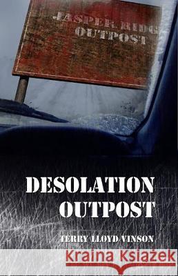 Desolation Outpost Terry Lloyd Vinson 9781786955098