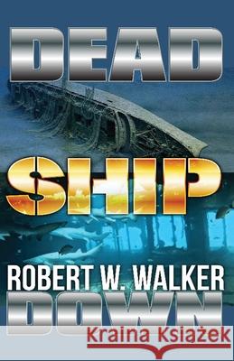 Dead Ship Down Robert Walker 9781786956316 Gravestone Press
