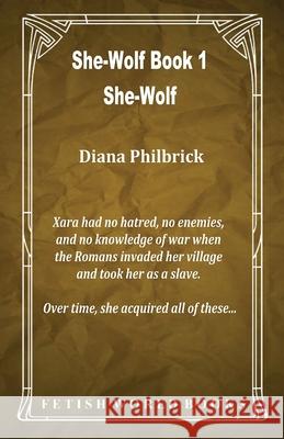 She-Wolf (She-Wolf Book 1) Diana Philbrick 9781786957061 Fetish World Books