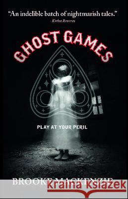 Ghost Games Brooke MacKenzie 9781786957511 Gravestone Press