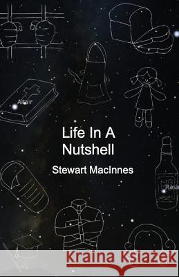 Life In A Nutshell Stewart MacInnes 9781786958099