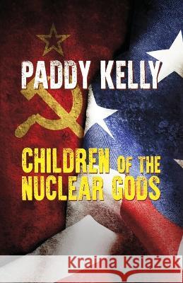 Children Of The Nuclear Gods (2022 Edition) Paddy Kelly 9781786958129 Double Dragon
