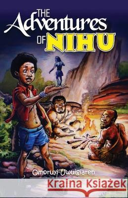 The Adventures of Nihu Omoruyi Uwuigiaren 9781786958259 Dragon Claw Books