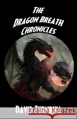 The Dragon Breath Chronicles David Turnbull   9781786958402 Dragon Claw Books