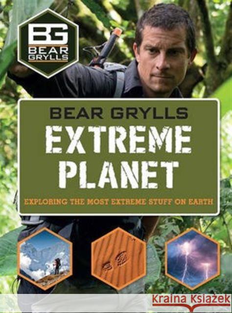 Bear Grylls Extreme Planet Weldon Owen Limited (UK) Bear Grylls  9781786960030 Bear Grylls Publishing