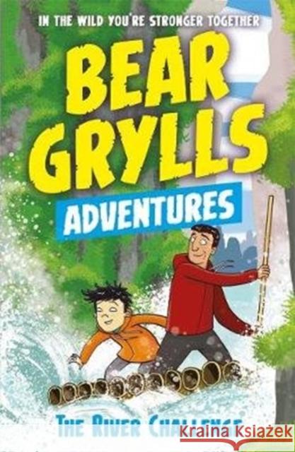 A Bear Grylls Adventure 5: The River Challenge Grylls, Bear 9781786960160